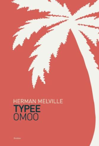 Herman Melville: Typee : Omoo - oplevelser i Sydhavet