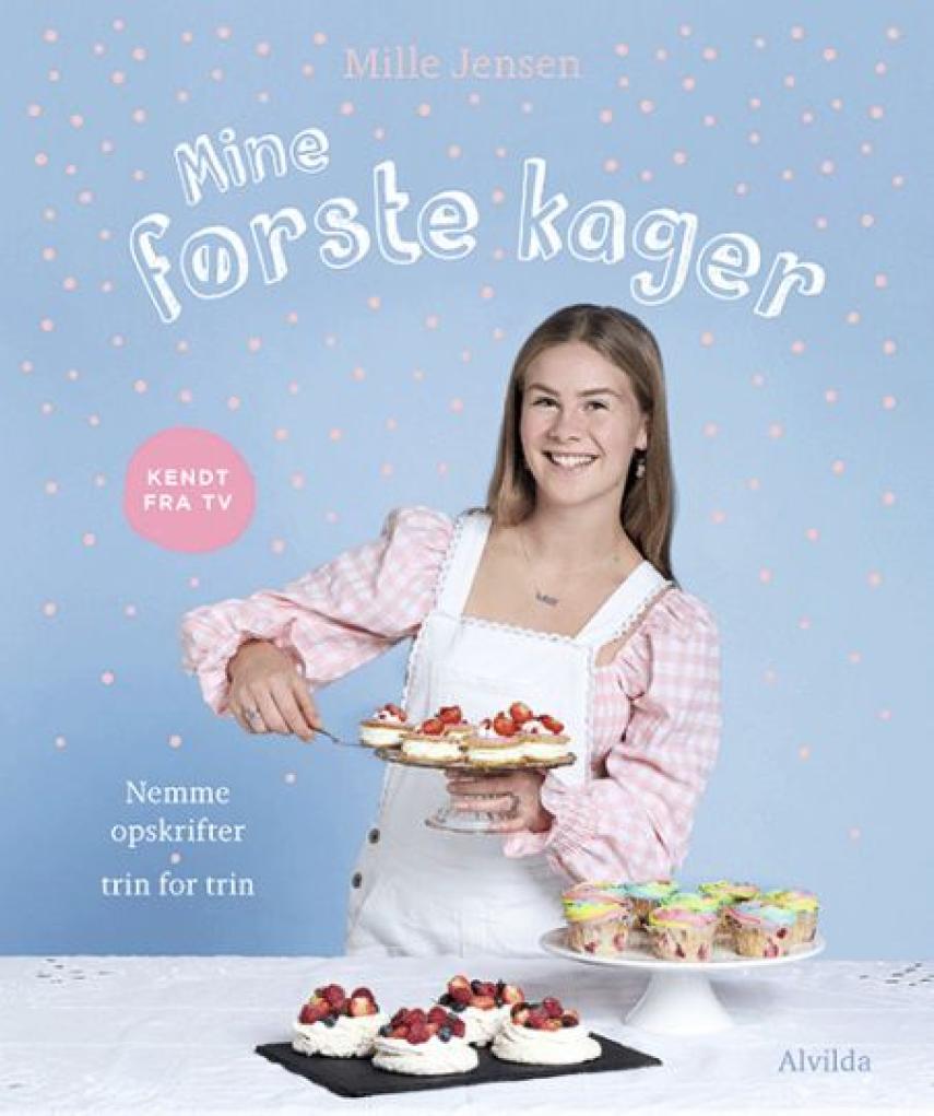 Mille Jensen: Mine første kager : nemme opskrifter - trin for trin