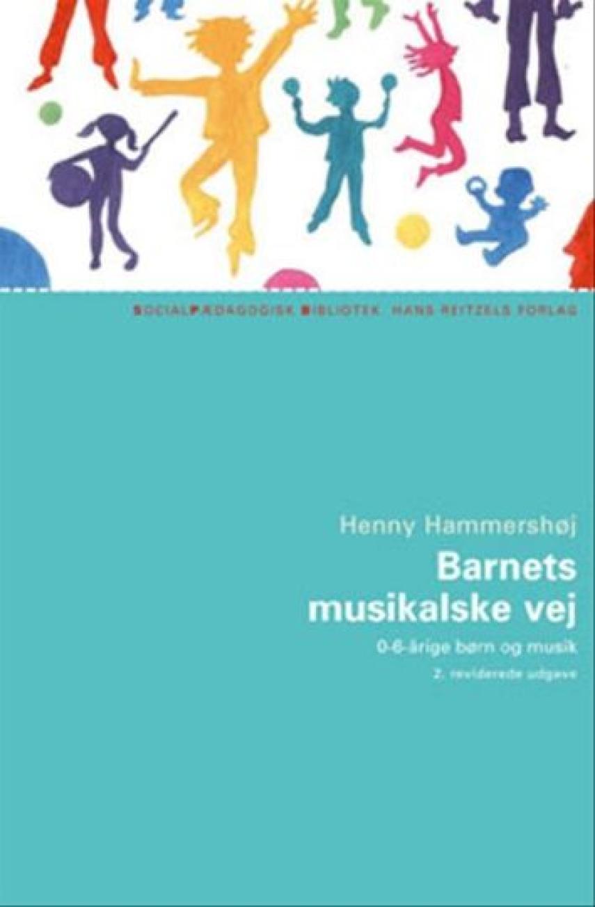 Henny Hammershøj: Barnets musikalske vej : 0-6 årige børn og musik